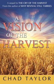 Title: A Vision of the Harvest, Author: Chad Taylor