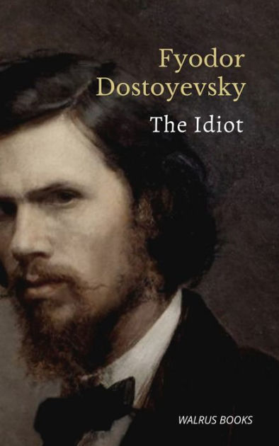 The Idiot by Fyodor Dostoyevsky, Paperback | Barnes & Noble®