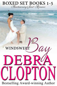 Title: Windswept Bay Boxed Set Books 1-5: Heartwarming Sweet Romance, Author: Debra Clopton