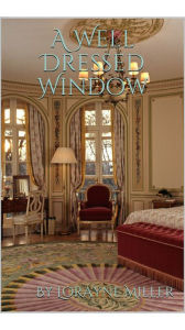 Title: A Well Dressed Window, Author: Lorayne Miller