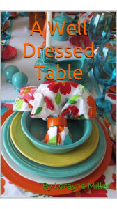 Title: A Well Dressed Table, Author: Lorayne Miller