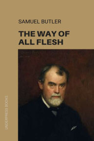 Title: The Way of All Flesh, Author: Samuel Butler