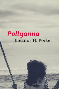 Title: Pollyanna, Author: Eleanor H. Porter