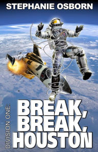 Title: Break, Break, Houston, Author: Stephanie Osborn