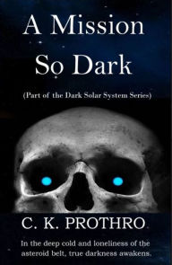 Title: A Mission So Dark, Author: C. K. Prothro