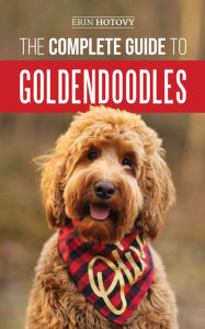 Title: The Complete Guide to Goldendoodles, Author: Erin Hotovy