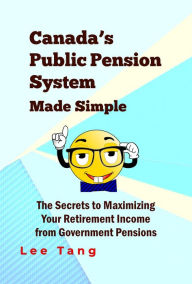Title: Canada's Public Pension System Made Simple, Author: Lee Tang