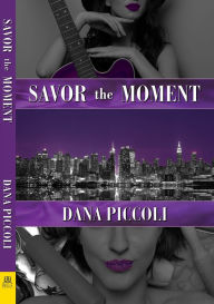 Title: Savor the Moment, Author: Dana Piccoli