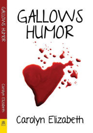 Title: Gallows Humor, Author: Carolyn Elizabeth