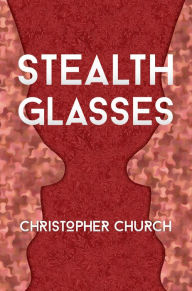 Title: Stealth Glasses, Author: Christopher Church