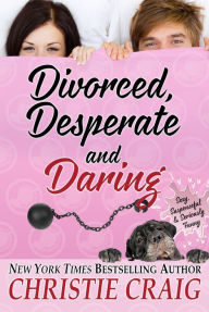 Title: Divorced, Desperate and Daring, Author: Christie Craig