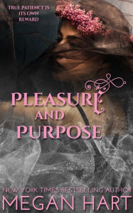 Title: Pleasure and Purpose, Author: Megan Hart