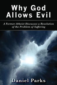 Title: Why God Allows Evil, Author: Daniel Parks