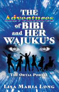 Title: The Adventures of Bibi and Her Wajuku's, Author: Lisa Maria Long