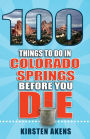 100 Things to Do in Colorado Springs Before You Die