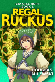 Title: Regal Ruckus, Author: Douglas Milewski