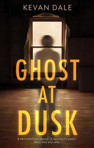 Title: Ghost at Dusk, Author: Kevan Dale