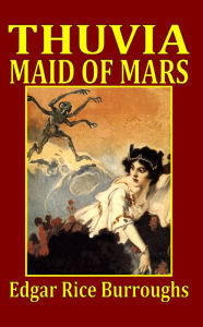 Title: Thuvia, Maid of Mars, Author: Edgar Rice Burroughs