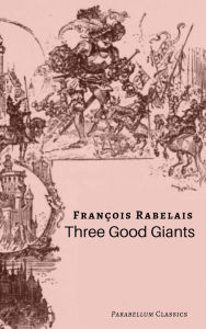 Title: Three Good Giants, Author: Francois Rabelais