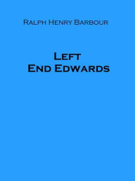 Title: Left End Edwards, Author: Ralph Henry Barbour