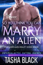 So You Think You Can Marry an Alien