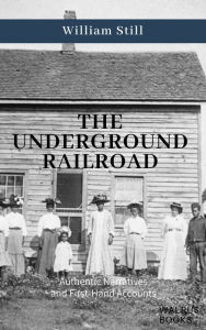 Title: The Underground Railroad, Author: William Still