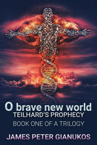 Title: O Brave New World, Author: James Peter Gianukos