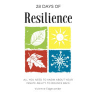 Title: 28 Days of Resilience: All you need to know about your innate ability to bounce back, Author: Vivienne Edgecombe