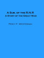 A Sub. of the R.N.R.: A Story of the Great War