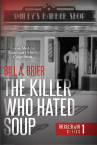 Title: The Killer Who Hated Soup, Author: Bill A. Brier