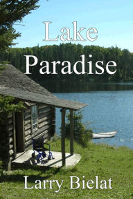 Title: Lake Paradise, Author: Larry Bielat