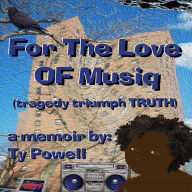 Title: For The Love Of Musiq, Author: Ty Powell