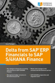 Title: Delta from SAP ERP Financials to SAP S/4HANA Finance, Author: Oona Flanagan