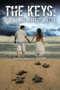Title: The Keys: Voice of the Turtle, Author: Karen Hulene Bartell