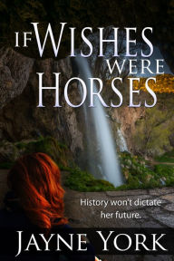 Title: If Wishes Were Horses, Author: Jayne York