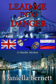 Title: Lead Me Into Danger ~ An Emmeline Kirby/Gregory Longdon Mystery, Author: Daniella Bernett