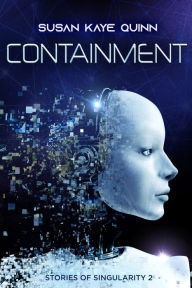 Title: Containment (Stories of Singularity 2), Author: Susan Kaye Quinn