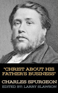 Title: Christ About His Father's Business, Author: Charles Spurgeon