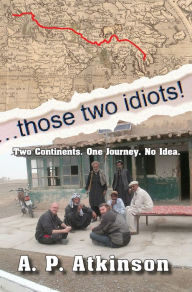Title: Those Two Idiots!, Author: A. P. Atkinson