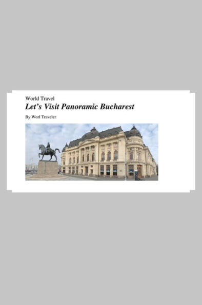 Let's Visit Panoramic Bucharest