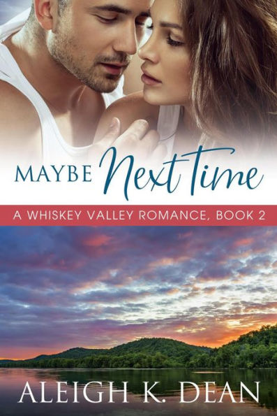 Maybe Next Time (A Whiskey Valley Romance, Book 2)