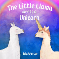 Title: The Little Llama Meets a Unicorn: An illustrated children's book, Author: Isla Wynter