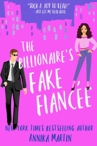 Title: The Billionaire's Fake Fiancee, Author: Annika Martin