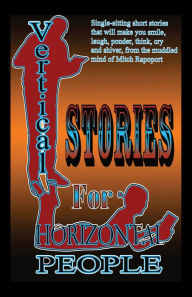 Title: Vertical Stories for Horizontal People, Author: Mitch Rapoport