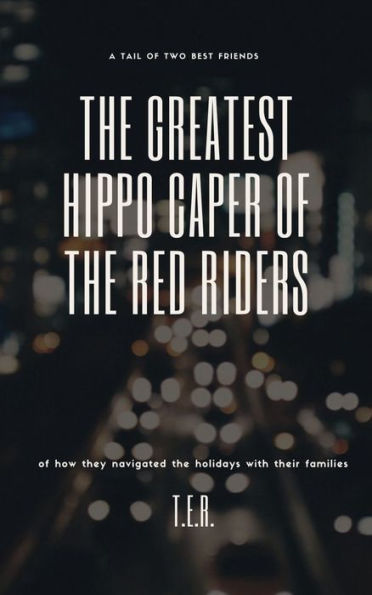 The Greatest Hippo Caper Of the Red Riders
