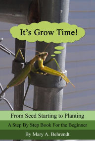 Title: It's Grow Time!, Author: Mary A. Behrendt