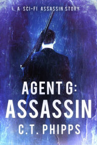 Title: Agent G: Assassin, Author: C. T. Phipps