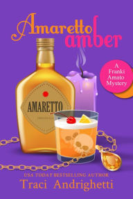 Title: Amaretto Amber: A Private Investigator Comedy Mystery, Author: Traci Andrighetti