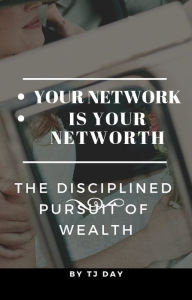 Title: Your Network Is Your Networth, Author: Tj Day