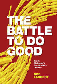 Title: The Battle To Do Good, Author: Bob Langert